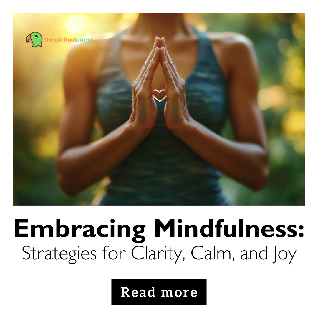 Embracing Mindfulness: Strategies for Clarity, Calm, and Joy 4 Embracing Mindfulness: Strategies for Clarity, Calm, and Joy