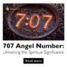 707 Angel Number: Unlocking the Spiritual Significance
