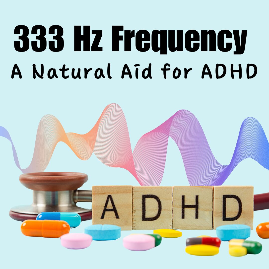 333 Hz Frequency: A Natural Aid for ADHD
