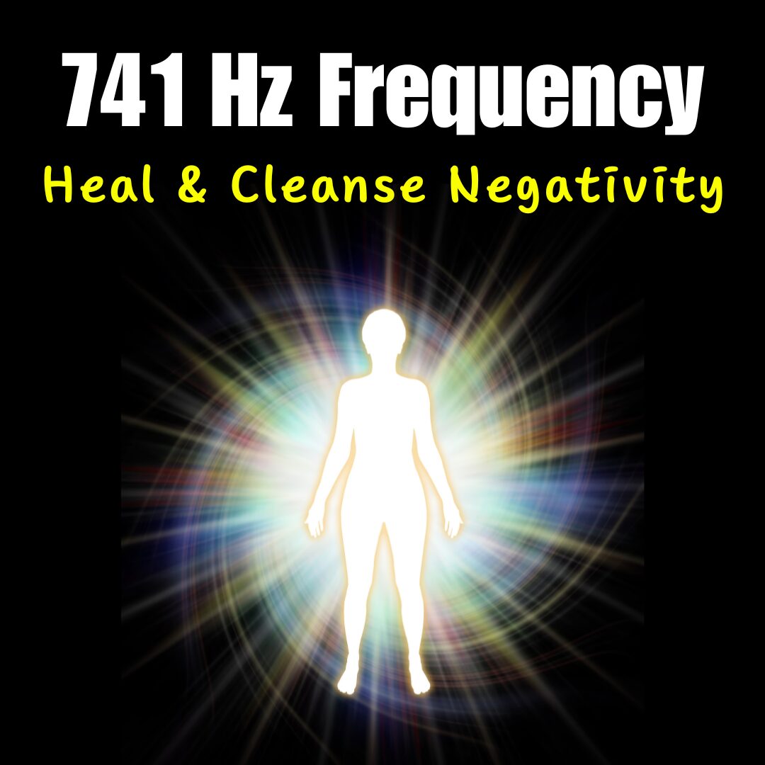 741 Hz Frequency: Heal & Cleanse Negativity