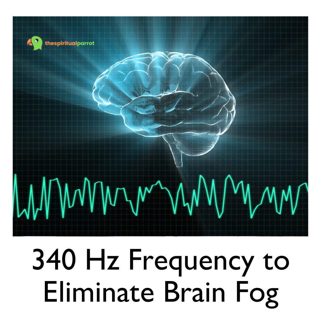 340 Hz Frequency to Eliminate Brain Fog