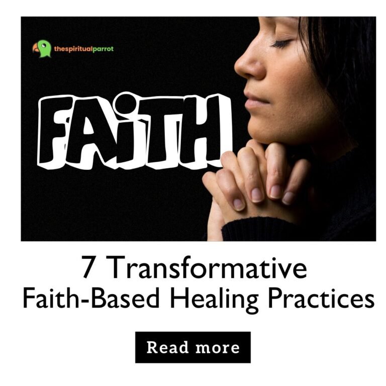 7 Transformative Faith-Based Healing Practices